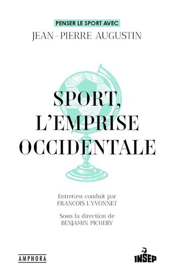 Couverture du livre « Sport, l'emprise occidentale » de Francois L'Yvonnet et Benjamin Pichery et Jean-Pierre Augustin aux éditions Amphora