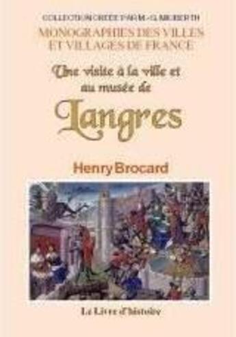 Couverture du livre « Une visite a la ville et au musee de langres » de Brocard Henry aux éditions Livre D'histoire