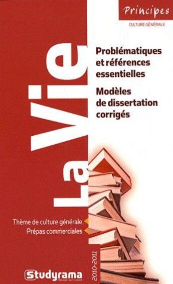 Couverture du livre « La vie ; problématiques et références essentielles, modèles de dissertation corrigés » de  aux éditions Studyrama