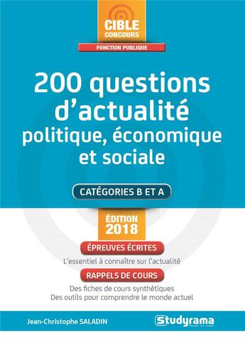 Couverture du livre « 200 questions d'actualité politique, économique et sociale ; catégories B et A (édition 2018) » de Jean-Christophe Saladin aux éditions Studyrama