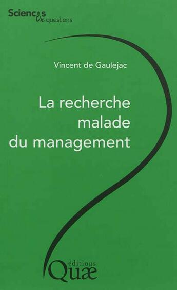 Couverture du livre « La recherche malade du management » de Vincent De Gaulejac aux éditions Quae