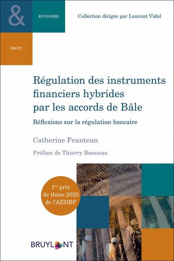 Couverture du livre « Régulation des instruments financiers hybrides par les accords de Bâle ; réflexions sur la régulation bancaire » de Catherine Feunteun aux éditions Bruylant