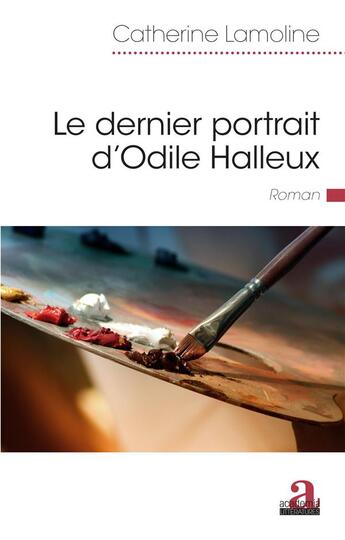 Couverture du livre « Le dernier portrait d'Odile Halleux » de Catherine Lamoline aux éditions Academia