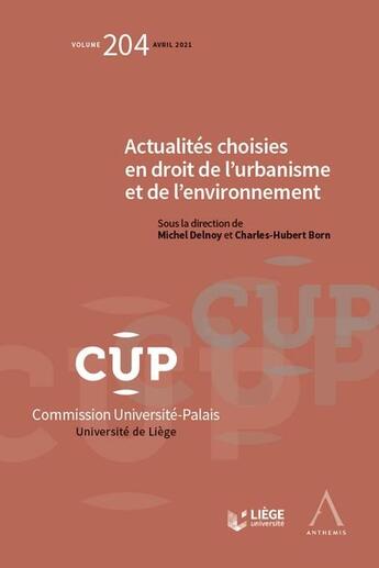 Couverture du livre « Actualités choisies en droit de l'urbanisme et de l'environnement » de Michel Delnoy et Charles-Hubert Born et Collectif aux éditions Anthemis