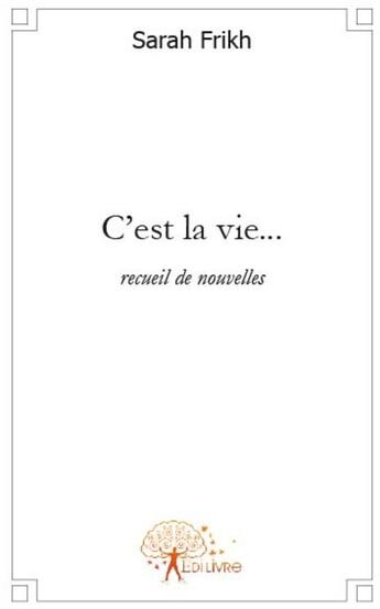 Couverture du livre « C'est la vie... » de Sarah Frikh aux éditions Edilivre