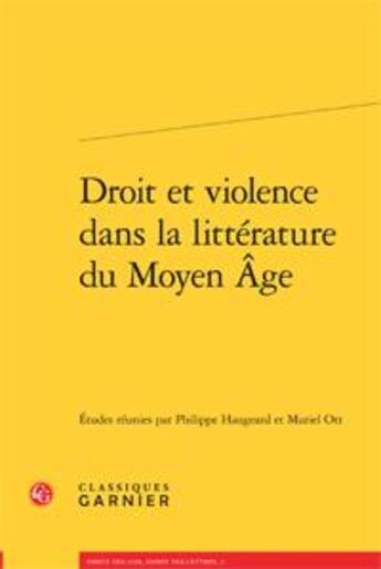 Couverture du livre « Droit et violence dans la littérature du Moyen âge broche » de  aux éditions Classiques Garnier