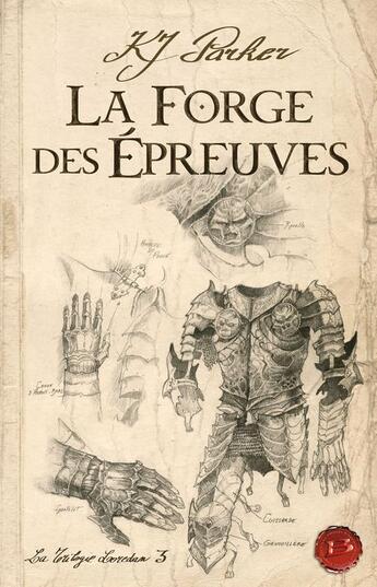 Couverture du livre « La trilogie loredan t.3 ; la forge des épreuves » de K. J. Parker aux éditions Bragelonne