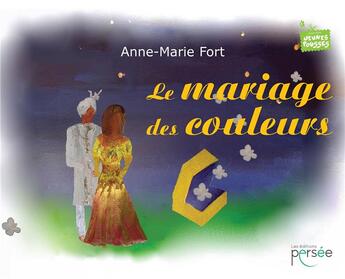 Couverture du livre « Le mariage des couleurs » de Anne-Marie Fort aux éditions Persee