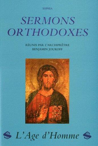 Couverture du livre « Sermons orthodoxes ; réunis par l'archiprêtre Benjamin Joukoff » de  aux éditions L'age D'homme