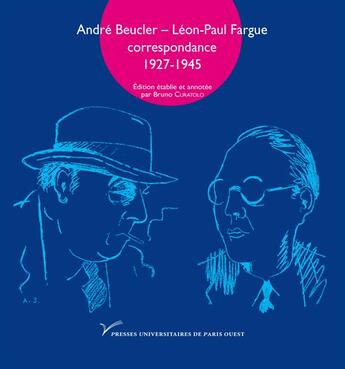 Couverture du livre « André Beucler, Léon-Paul Fargue ; correspondance 1927-1945 » de Bruno Curatolo aux éditions Pu De Paris Nanterre