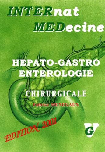 Couverture du livre « Hépato-gastro enterologie chirurgicale » de Fabrice Menegaux aux éditions Vernazobres Grego