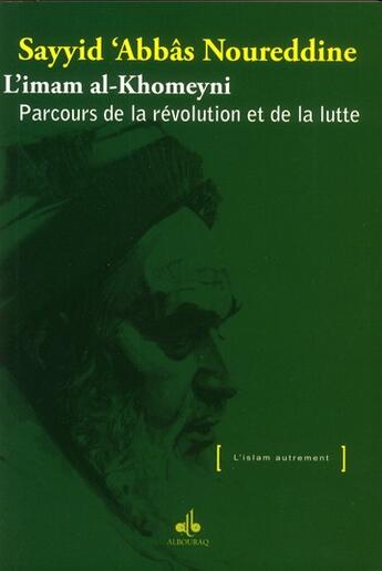 Couverture du livre « Imam al-Khomeyni : parcours de la révolution et de la lutte » de Sayyid'Abbas Noureddine aux éditions Albouraq