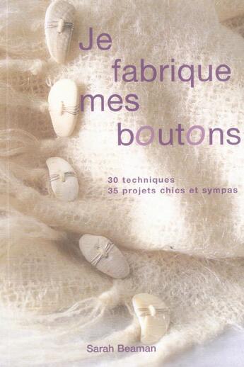 Couverture du livre « Je Fabrique Mes Boutons » de Sarah Beaman aux éditions La Martiniere