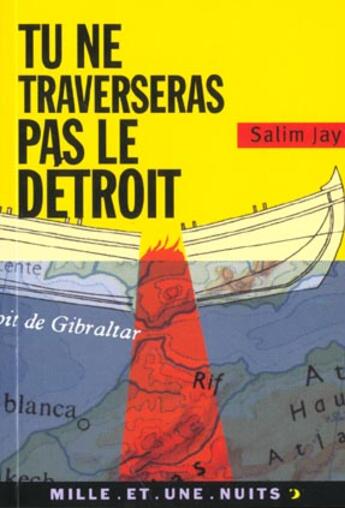 Couverture du livre « Tu ne traverseras pas le detroit » de Salim Jay aux éditions Mille Et Une Nuits