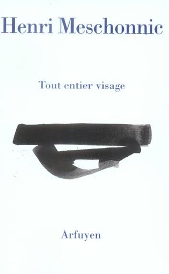 Couverture du livre « Tout entier visage » de Meschonnic Henr aux éditions Arfuyen