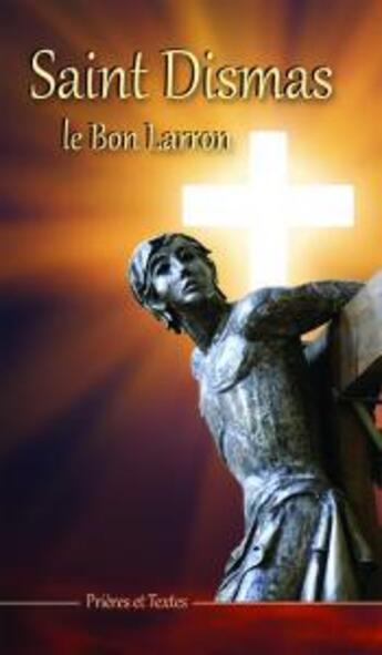 Couverture du livre « Saint Dismas ; le bon larron » de  aux éditions Benedictines