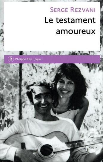 Couverture du livre « Le testament amoureux » de Serge Rezvani aux éditions Philippe Rey