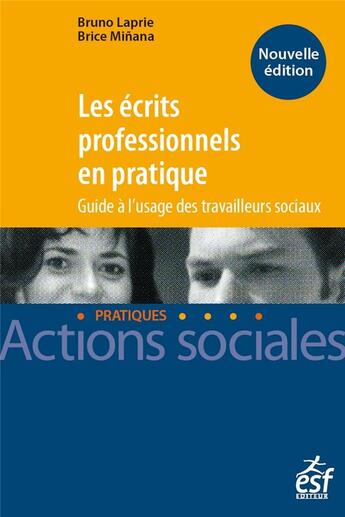 Couverture du livre « Les écrits professionnels en pratique ; guide à l'usage des travailleurs sociaux » de Bruno Laprie et Brice Minana aux éditions Esf Social