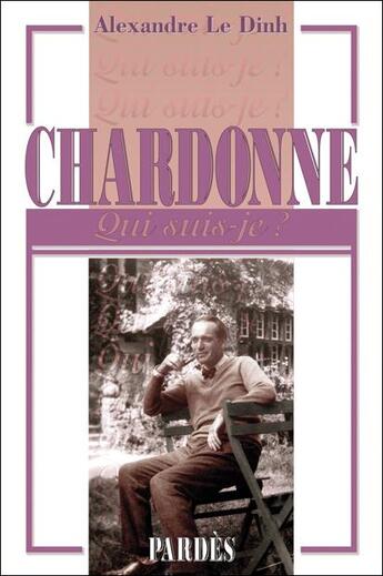 Couverture du livre « Chardonne ; qui suis-je? » de Alexandre Le Dinh aux éditions Pardes