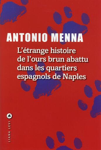 Couverture du livre « L'étrange histoire de l'ours brun abattu dans les quartiers espagnols de Naples » de Antonio Menna aux éditions Liana Levi