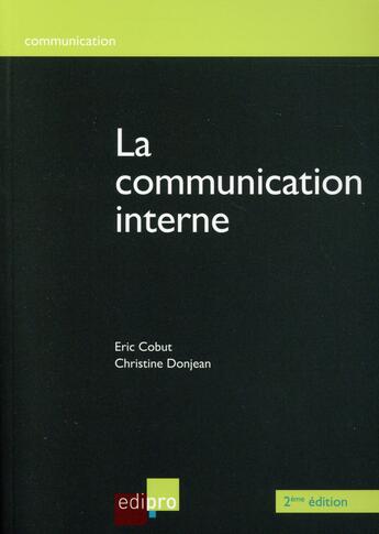 Couverture du livre « La communication interne » de Christine Donjean et Eric Cobut aux éditions Edi Pro