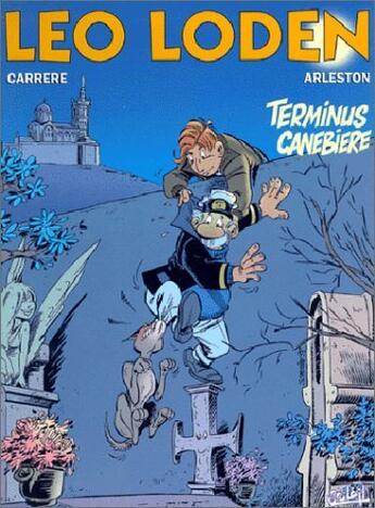 Couverture du livre « Léo Loden t.1 : terminus Canebière » de Serge Carrere et Christophe Arleston aux éditions Soleil