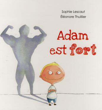 Couverture du livre « Adam est fort » de Eleonore Thuillier aux éditions Kaleidoscope