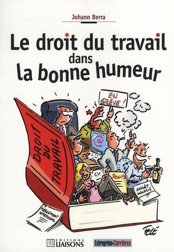 Couverture du livre « Le Droit Du Travail Dans La Bonne Humeur » de Berra J aux éditions Liaisons