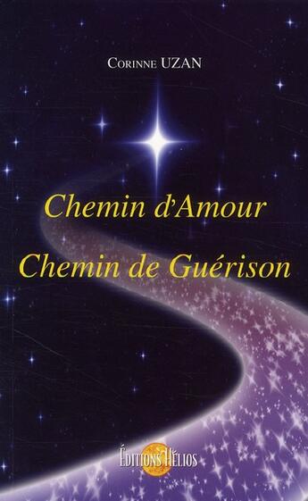 Couverture du livre « Chemin d'amour ; chemin de guérison » de Corinne Uzan aux éditions Helios