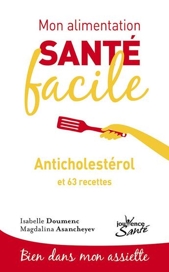 Couverture du livre « Mon alimentation santé facile Tome 10 : anticholestérol et 63 recettes » de Isabelle Doumenc et Magdalena Asancheyev aux éditions Jouvence