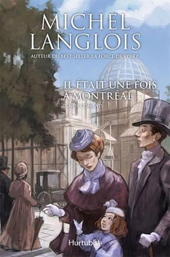 Couverture du livre « Il était une fois Montréal t.2 ; nos combats » de Michel Langlois aux éditions Hurtubise