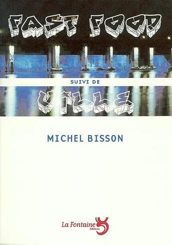 Couverture du livre « Fast-food ; ville » de Michel Bisson aux éditions La Fontaine