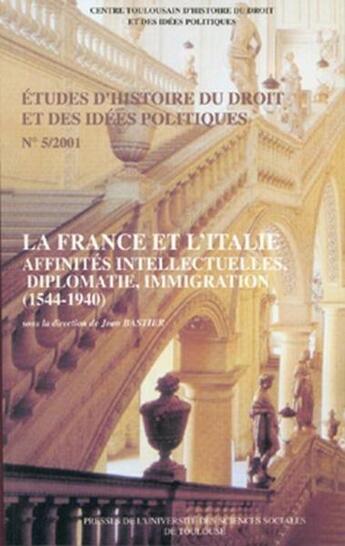 Couverture du livre « La France et l'Italie ; affinités intellectuelles, diplomatie, immigration (1544-1940) » de Jean Bastier aux éditions Putc