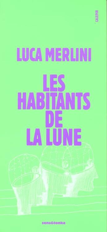 Couverture du livre « Les habitants de la lune - roman d'urbanisme » de Luca Merlini aux éditions Sens Et Tonka