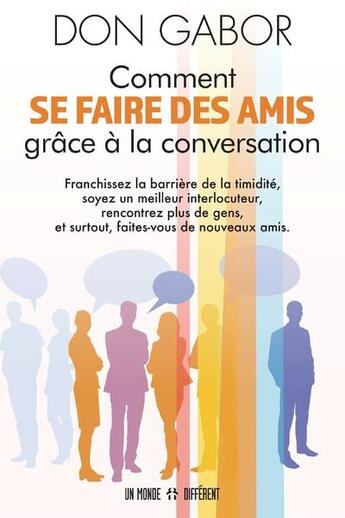 Couverture du livre « Comment se faire des amis grâce à la conversation » de Don Gabor aux éditions Un Monde Different