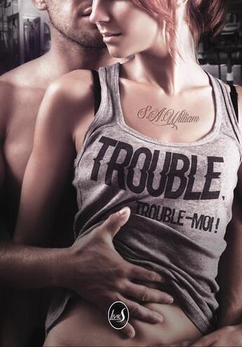 Couverture du livre « Trouble, trouble-moi ! » de S.A. William aux éditions Livr's