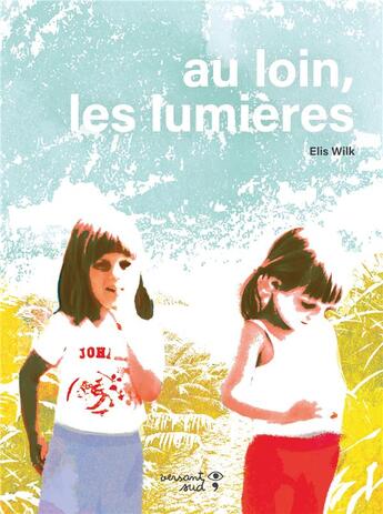 Couverture du livre « Au loin, les lumières » de Elis Wilk aux éditions Versant Sud