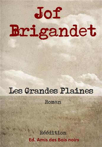 Couverture du livre « Les grandes plaines » de Jof Brigandet aux éditions Amis Des Bois Noirs