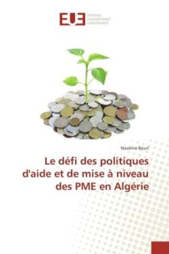 Couverture du livre « Le defi des politiques d'aide et de mise A niveau des PME en Algerie » de Nassima Bouri aux éditions Editions Universitaires Europeennes