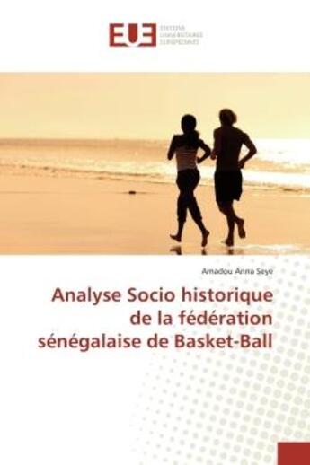 Couverture du livre « Analyse Socio historique de la federation senegalaise de Basket-Ball » de Amadou Seye aux éditions Editions Universitaires Europeennes