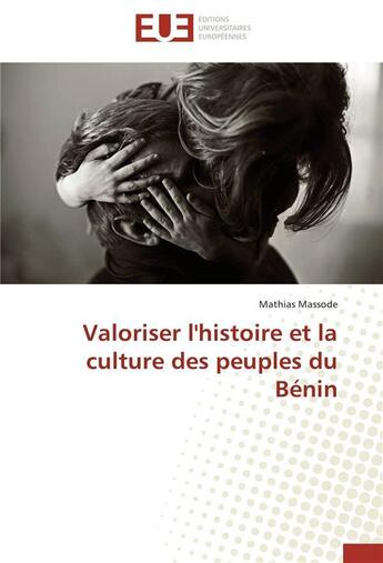 Couverture du livre « Valoriser l'histoire et la culture des peuples du bénin » de Massode-M aux éditions Editions Universitaires Europeennes