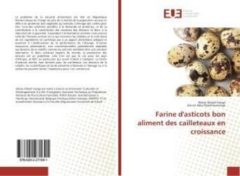 Couverture du livre « Farine d'asticots bon aliment des cailleteaux en croissance » de Moise Kibadi Vangau aux éditions Editions Universitaires Europeennes