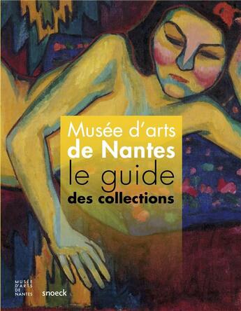 Couverture du livre « Guide des collections du musée des beaux-art de Nantes » de  aux éditions Snoeck Gent