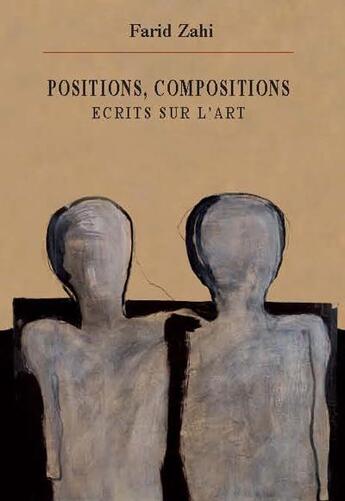 Couverture du livre « Positions, compositions : écrits sur l'art » de Farid Zahi aux éditions Marsam