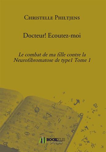 Couverture du livre « Docteur ! écoutez-moi » de Christelle Philtjens aux éditions Bookelis