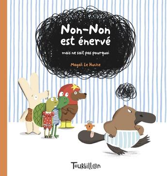 Couverture du livre « Non-Non est énervé » de Magalie Le Huche aux éditions Tourbillon