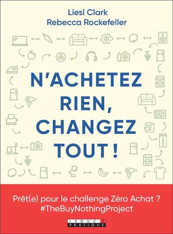 Couverture du livre « N'achetez rien, changez tout ! » de Liesl Clarck et Rebecca Rockefeller aux éditions Leduc