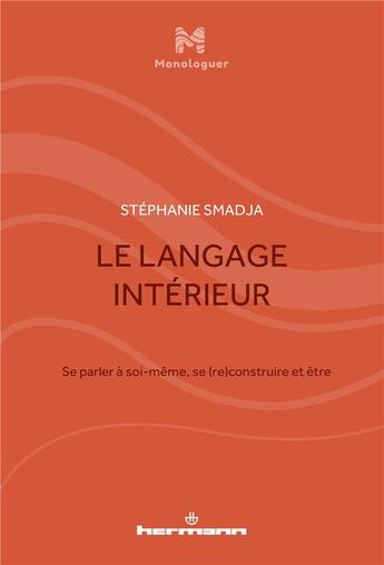 Couverture du livre « Le langage interieur - se parler a soi-meme, se (re)construire et etre » de Stephanie Smadja aux éditions Hermann