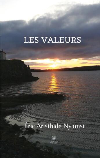 Couverture du livre « Les valeurs » de Eric Aristhide Nyamsi aux éditions Le Lys Bleu