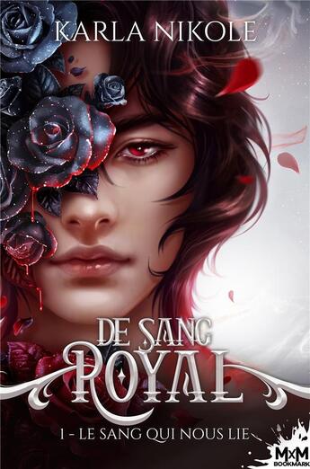 Couverture du livre « De Sang Royal Tome 1 : Le sang qui nous lie » de Karla Nikole aux éditions Mxm Bookmark